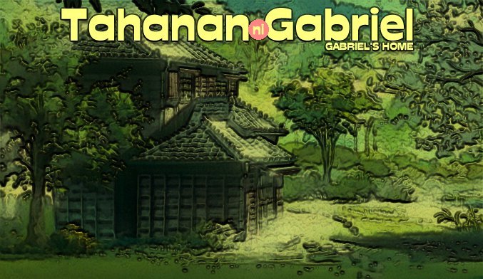 TAHANAN ni GABRIEL - Gabriel's Home ->  Click Here to Continue